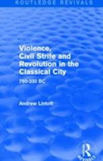 Violence, Civil Strife and Revolution in the Classical City (Routledge Revivals)