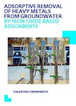 Adsorptive Removal of Heavy Metals from Groundwater by Iron Oxide Based Adsorbents