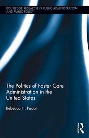 The Politics of Foster Care Administration in the United States