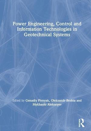 Power Engineering, Control and Information Technologies in Geotechnical Systems