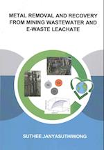 Metal Removal and Recovery from Mining Wastewater and E-waste Leachate