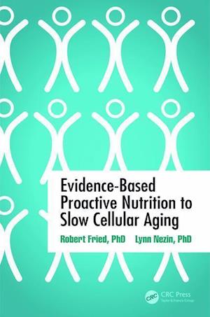 Evidence-Based Proactive Nutrition to Slow Cellular Aging