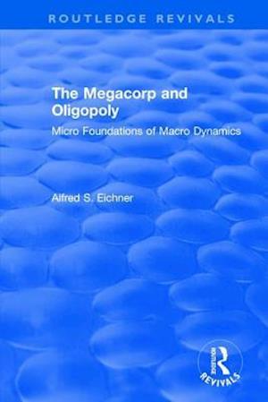 The Megacorp and Oligopoly: Micro Foundations of Macro Dynamics