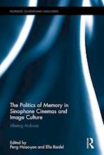 The Politics of Memory in Sinophone Cinemas and Image Culture