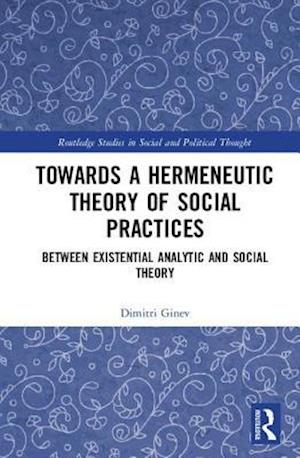 Toward a Hermeneutic Theory of Social Practices