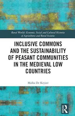 Inclusive Commons and the Sustainability of Peasant Communities in the Medieval Low Countries