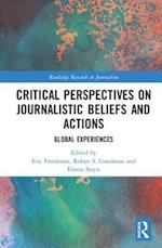 Critical Perspectives on Journalistic Beliefs and Actions