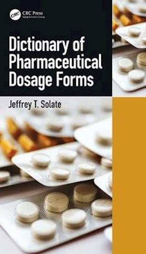 Dictionary of Pharmaceutical Dosage Forms