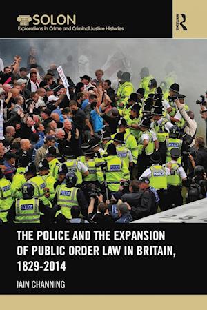 The Police and the Expansion of Public Order Law in Britain, 1829-2014