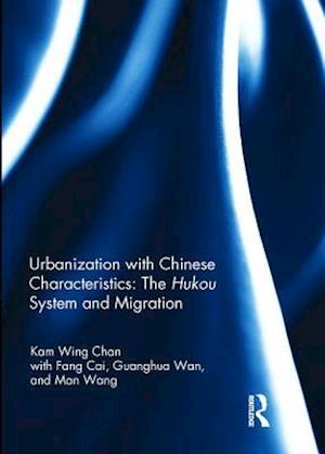 Urbanization with Chinese Characteristics: The Hukou System and Migration