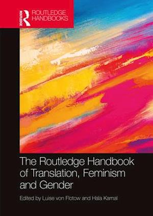 The Routledge Handbook of Translation, Feminism and Gender