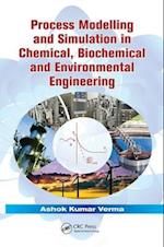 Process Modelling and Simulation in Chemical, Biochemical and Environmental Engineering