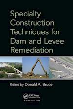 Specialty Construction Techniques for Dam and Levee Remediation