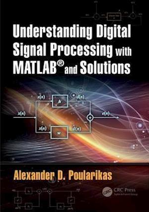 Understanding Digital Signal Processing with MATLAB® and Solutions