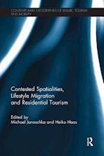 Contested Spatialities, Lifestyle Migration and Residential Tourism