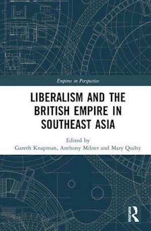 Liberalism and the British Empire in Southeast Asia