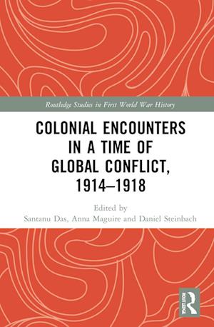 Colonial Encounters in a Time of Global Conflict, 1914–1918