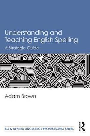 Understanding and Teaching English Spelling