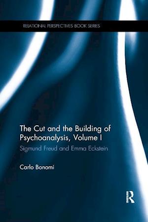The Cut and the Building of Psychoanalysis, Volume I