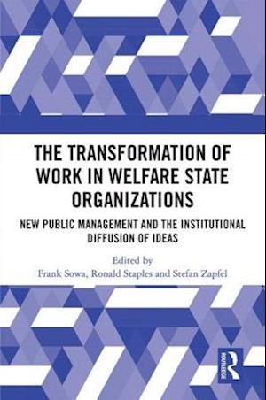 The Transformation of Work in Welfare State Organizations