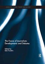 The Future of Journalism: Developments and Debates