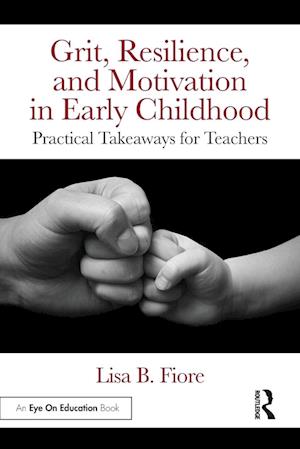 Grit, Resilience, and Motivation in Early Childhood