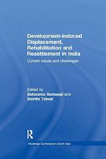 Development–induced Displacement, Rehabilitation and Resettlement in India