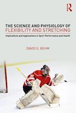 The Science and Physiology of Flexibility and Stretching