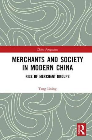 Merchants and Society in Modern China