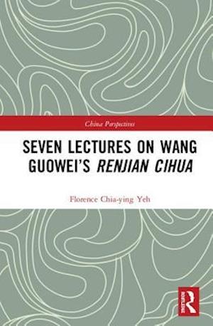 Seven Lectures on Wang Guowei’s Renjian Cihua