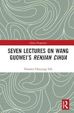 Seven Lectures on Wang Guowei’s Renjian Cihua