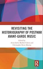 Revisiting the Historiography of Postwar Avant-Garde Music