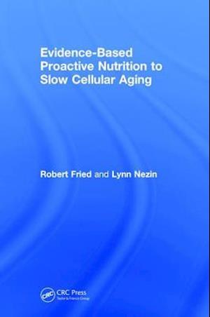 Evidence-Based Proactive Nutrition to Slow Cellular Aging