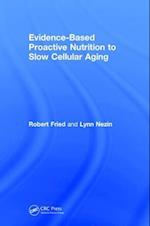 Evidence-Based Proactive Nutrition to Slow Cellular Aging