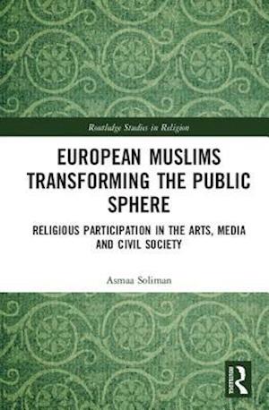 European Muslims Transforming the Public Sphere