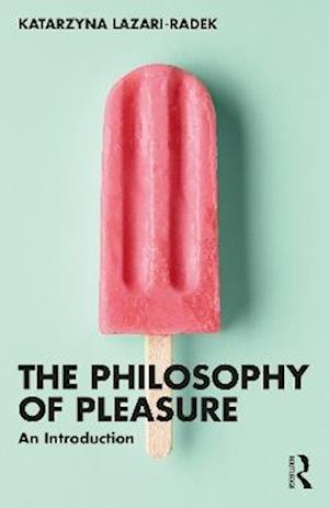 The Philosophy of Pleasure