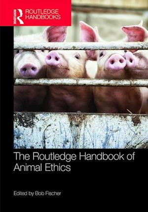 The Routledge Handbook of Animal Ethics