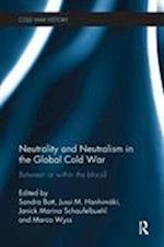 Neutrality and Neutralism in the Global Cold War