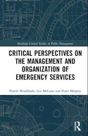 Critical Perspectives on the Management and Organization of Emergency Services