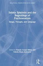 Sabina Spielrein and the Beginnings of Psychoanalysis