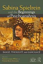Sabina Spielrein and the Beginnings of Psychoanalysis