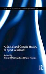 A Social and Cultural History of Sport in Ireland