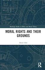 Moral Rights and Their Grounds