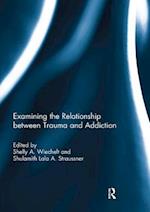 Examining the Relationship between Trauma and Addiction