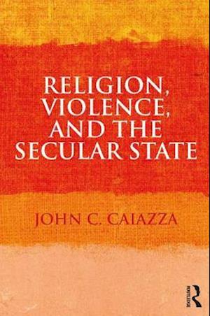 Religion, Violence, and the Secular State