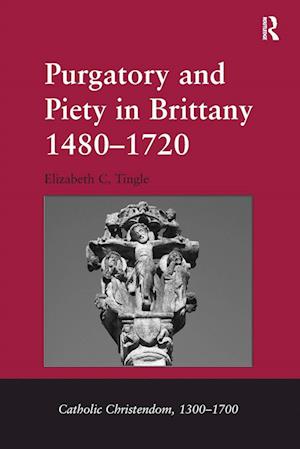 Purgatory and Piety in Brittany 1480–1720