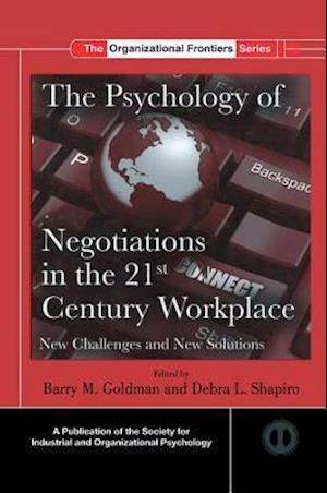 The Psychology of Negotiations in the 21st Century Workplace