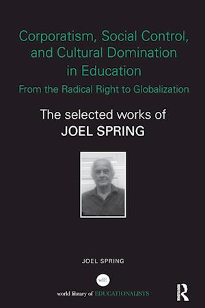 Corporatism, Social Control, and Cultural Domination in Education: From the Radical Right to Globalization