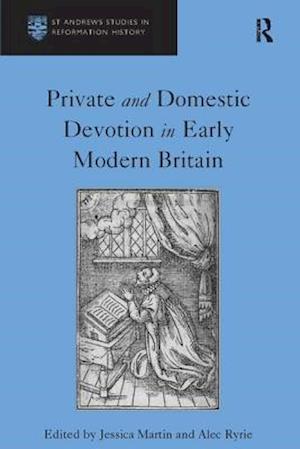 Private and Domestic Devotion in Early Modern Britain