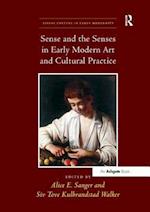 Sense and the Senses in Early Modern Art and Cultural Practice